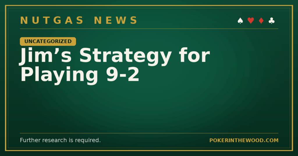Jim’s Strategy for Playing 9-2
