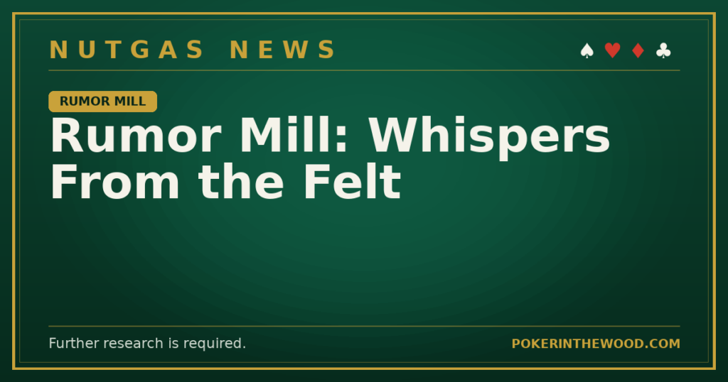 Rumor Mill: Whispers From the Felt