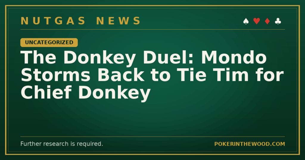 The Donkey Duel: Mondo Storms Back to Tie Tim for Chief Donkey